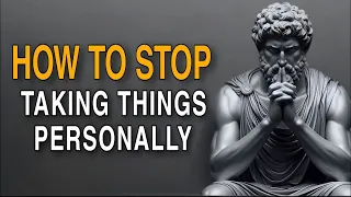 The Power Of Not Taking Things Personally STOICISM 