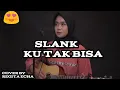SLANK - Ku Tak Bisa ( cover by REGITA ECHA )