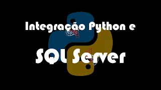 Manipulacao de Banco de Dados SQL Server com Pyodbc - Python