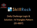 skillrack daily challenge logic and solution - n triangles pattern 10-10-2020 id-4897