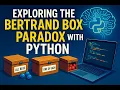 Exploring the Bertrand Box Paradox with Python Simulation