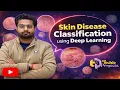 Skin Disease Classification using Deep Learning Machine Learning Projects for Final Year