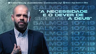 A NECESSIDADE E O DEVER DE OBEDECER A DEUS | SALMOS 107:19 | PREGAÇÃO