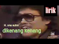 Download Lagu H. ona sutra || dikenang kenang || lirik dangdut lawas - cover vidio