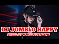 Download Lagu DJ JOMBLO HAPPY SPEED UP X MELODY KANE | DJ TIK TOK TERBARU 2024