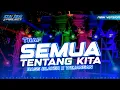 Download Lagu DJ TRAP SEMUA TENTANG KITA |• BASS TOBRUT BLAYER |°WEJANGAN OPO WES ORA KUAT