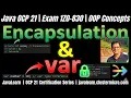 Java OCP 21 1Z0-830 OOP Encapsulation var Private Fields Type Inference