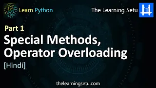Part1 - Special Methods Operator Overloading Hindi The Learning Setu