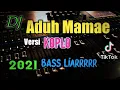 Download Lagu 🔊DJ ADUH MAMAE VERSI KOPLO FULL BASS | DJ TIKTOK VIRAL 2021
