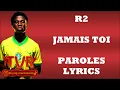 R2 - Jamais Toi (Paroles/Lyrics)