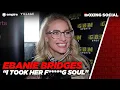 I TOOK HER F G SOUL Ebanie Bridges RAW Only Fans Becoming Undisputed Sponsoring Fighters