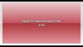 angular cli cannot read property config of null