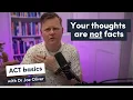 Thoughts Are Not Facts 4 ACT Techniques to Get Unhooked