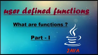 FUNCTIONS METHODS IN JAVA USER DEFINED METHODS PART ONE