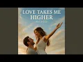 Lagu Love Takes Me Higher