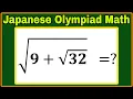 Japanese Students Failed In Solving This Nested Square Root Algebra Problem Can you solve this
