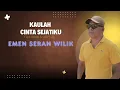 Download Lagu KAULAH CINTA SEJATIKU - EMEN SERAN WILIK