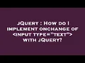 jQuery How do I implement onchange of input type text with jQuery