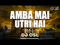 Download Lagu Maiya Amba Mai Utri Hai - 150 Bpm Remix - DJ OSL