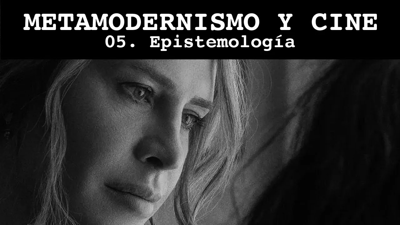 Metamodernismo y cine: ¿Qué es la epistemología metamoderna?