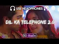 Download Lagu Dil Ka Telephone 2.0 (8D Audio) | Dream Girl 2 |Ayushmann K, Ananya P | Meet Bros, Jonita G, Jubin N