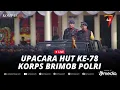 Lagu 🔴LIVE - Upacara HUT Ke-78 Korps Brimob Polri