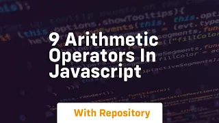 9 arithmetic operators in javascript