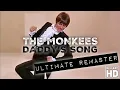 Lagu The Monkees DADDY'S SONG - ULTIMATE CRYSTAL CLEAR AUDIO REMASTER + HD BLU-RAY VIDEO!!!