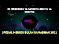 Download Lagu DJ MARHABAN YA SYAROROMADHON🎶 SLOW BASS SPESIAL MENUJU BULAN RAMADHAN TERBARU 2021