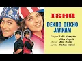 Dekho Dekho Jaanam Best Audio Song - Ishq|Ajay Devgan|Kajol|Udit Narayan|Alka Yagnik