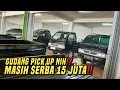 Lagu GREBEK GUDANG NYA MOBIL PICK UP BEKAS MURAH❗MASIH SERBA 15 JUTA AJA KONDISI SPR ISTIMEWAH FUTURA SS