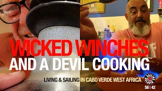 Wicked Winches & A Devil Cooking | Living & Sailing In Cabo Verde West Africa |Season 6 | Episode 42