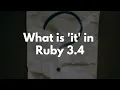 What is it in Ruby 3 4