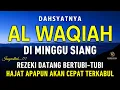 Download Lagu Surat Al WAQIAH 7x, dengarkan hutang lunas, Rezeki datang dari berbagai arah, Bacaan Al Quran Merdu