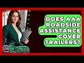 Does AAA Roadside Assistance Cover Trailers - Auto Coverage Explained
