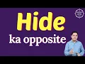 Hide ka opposite word kya hota hai opposite of Hide in English and hindi antonym of Hide