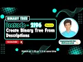 Create Binary Tree From Descriptions Leetcode 2196 Approach Code with explanation