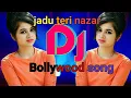 Lagu jadu teri nazar//#dj bollywood old song//super hits ❤️👍🙏