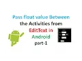 How to pass float value from One Activity to Another Using Edit Text in Android part1