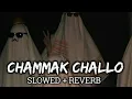Download Lagu Chammk Challo song (Slowed 🎵+ Reverb)