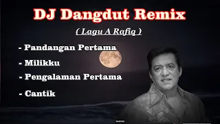 dj dangdut remix a rafiqs full album 