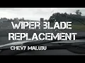 Wiper Blade Replacement and Installation - Chevy Malibu 2015