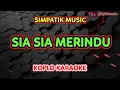 Download Lagu SIA SIA MERINDU KARAOKE- SIMPATIK MUSIC @koplokaraooke