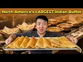 INSIDE the LARGEST All You Can Eat INDIAN BUFFET in North America