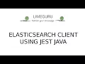 Elastic Search JEST Client Using JAVA Rest Based Practical Demo Coding Session
