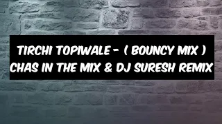tirchi topiwale bouncy mix chas in the mix u0026 dj suresh remix unreleased ahmednagardjs