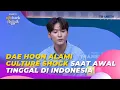 Download Lagu DAE HOON Alami Culture Shock Saat Awal Tinggal Di Indonesia | BROWNIS 19/5/23 S2