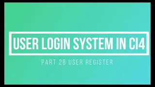 Part 2B User Login System in CodeIgniter 4 User Register