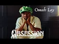 Lagu Omah Lay – Obsession (Official Lyrics Video)