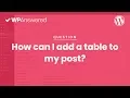 How to Add Tables to WordPress Posts Creating Tables in WordPress